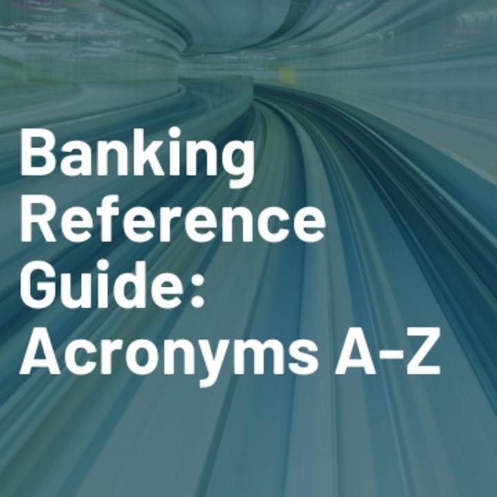 Reference Guide: Banking Acronyms