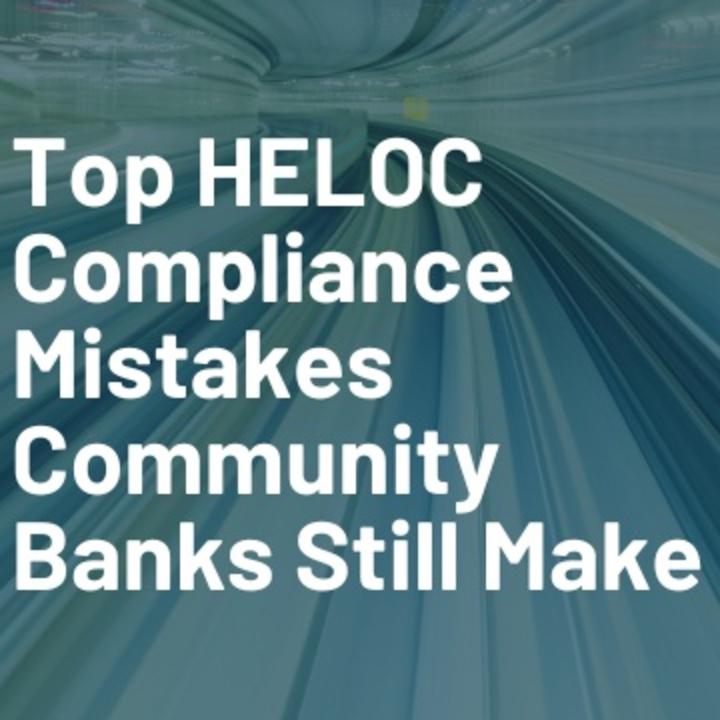 Top HELOC Compliance Mistakes Community Banks Stil