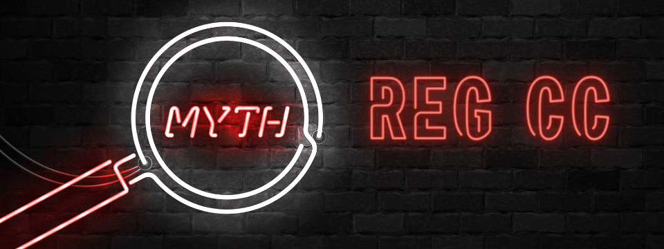 10 Reg CC Myths