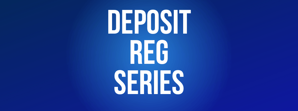 Deposit Reg Series