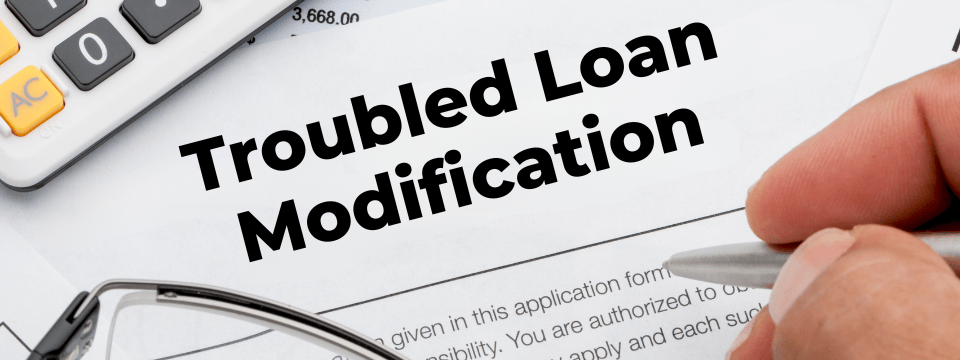 Troubled Loan Modifications: Evaluation, Tracking & Reporting