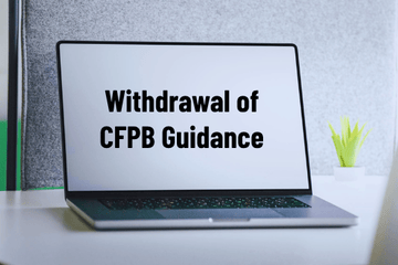 What the Withdrawal of CFPB Guidance Means for Financial Institutions