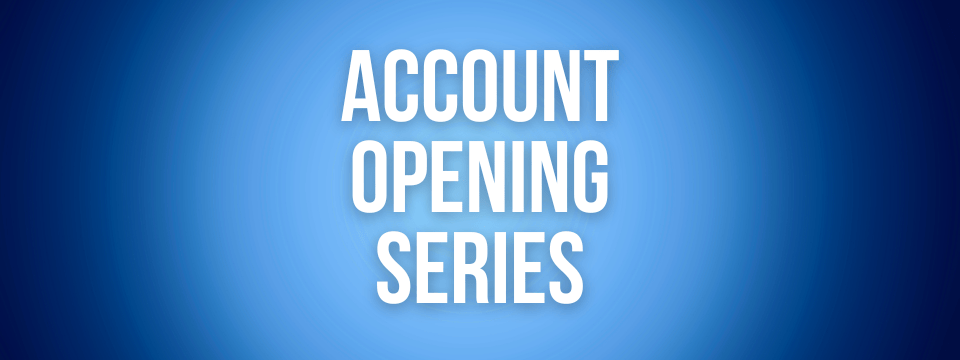 Account Opening Series