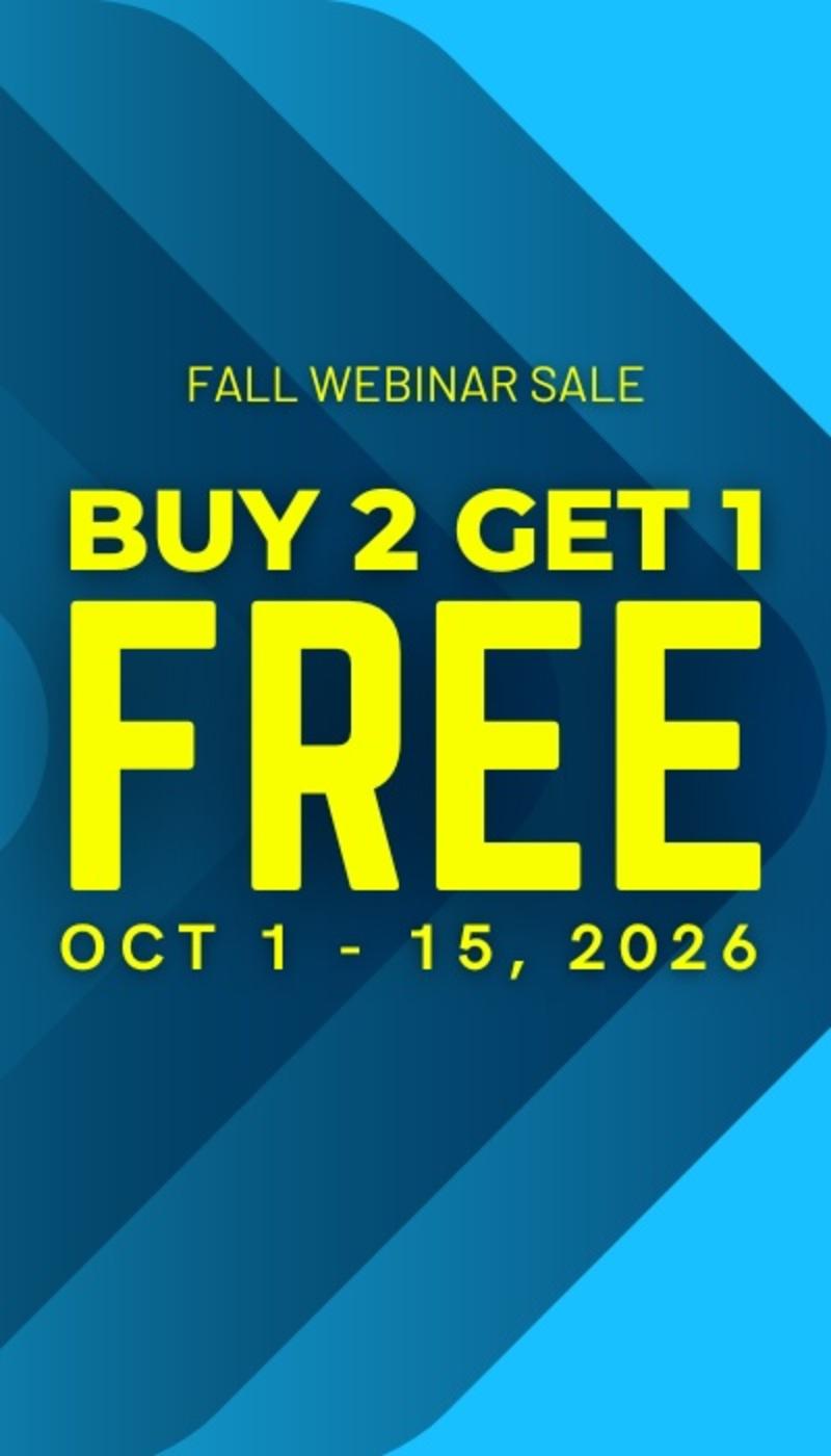 Buy 2 Webinars, Get 1 Free!
